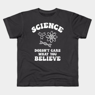 Science Doesn't Care What You Believe Kids T-Shirt